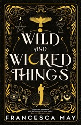 Wild and Wicked Things - Francesca May - 9780356517599