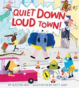 Quiet Down, Loud Town! - Alastair Heim - 9780358378556