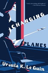 Changing Planes - Ursula K. Le Guin - 9780358380023