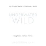 The Underwater Wild - Craig Foster ; Ross Frylinck - 9780358622147