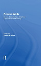 America Builds - Leland M. Roth - 9780367002749