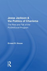 Jesse Jackson & the Politics of Charisma - Ernest R. House - 9780367003272