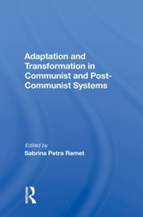 Adaptation and Transformation in Communist and Post-Communist Systems - Sabrina Petra Ramet - 9780367004491