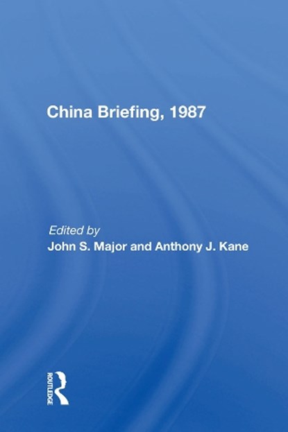 China Briefing, 1987, John S. Major - Gebonden - 9780367006860