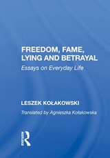 Freedom, Fame, Lying and Betrayal - Leszek Kolakowski - 9780367007355