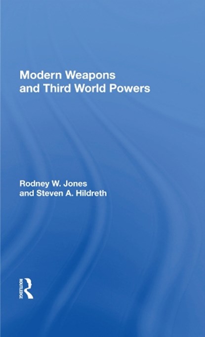 Modern Weapons And Third World Powers, Rodney W Jones - Gebonden - 9780367017286