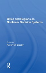 Cities And Regions As Nonlinear Decision Systems - Robert W Crosby - 9780367019693