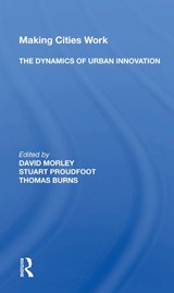 Making Cities Work: The Dynamics Of Urban Innovation - David Morley - 9780367021818