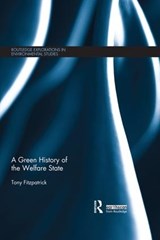 A Green History of the Welfare State - TONY (UNIVERSITY OF NOTTINGHAM,  UK) Fitzpatrick - 9780367030186