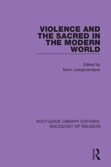 Violence and the Sacred in the Modern World - MARK (CLAREMONT MCKENNA COLLEGE,  USA.) Juergensmeyer - 9780367030896