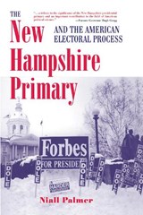 The New Hampshire Primary And The American Electoral Process - Niall Palmer - 9780367096557