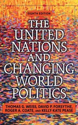 The United Nations and Changing World Politics - THOMAS G. (CITY UNIVERSITY OF NEW YORK,  USA) Weiss ; David P. Forsythe ; Roger A. Coate ; Kelly-Kate Pease - 9780367098117