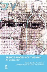 Freud's Models of the Mind - CHRISTOPHER DARE ; ANNA URSULA (IN PRIVATE PRACTICE,  Frankfurt, Germany) Dreher ; Alex Holder ; Joseph (Emeritus Professor of Psychoanalysis, University of College London, UK, and Winner of the 1995 Sigourney Award) Sandler - 9780367104924