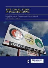 The 'Local Turn' in Peacebuilding - Joakim (University of Gothenberg) Ojendal ; Isabell (University of Gothenberg) Schierenbeck ; Caroline (University of Bradford) Hughes - 9780367132750