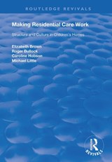 Making Residential Care Work - Elizabeth Brown ; Roger Bullock ; Caroline Hobson ; Michael Little - 9780367134761