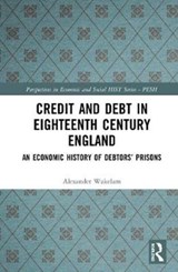 Credit and Debt in Eighteenth-Century England - Alexander Wakelam - 9780367137113