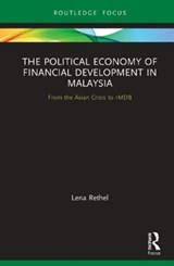 The Political Economy of Financial Development in Malaysia - LENA (UNIVERSITY OF WARWICK,  UK) Rethel - 9780367138691