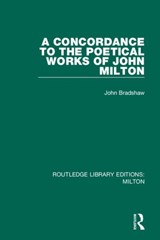 A Concordance to the Poetical Works of John Milton - John Bradshaw - 9780367139391
