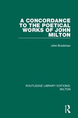A Concordance to the Poetical Works of John Milton - John Bradshaw - 9780367139407