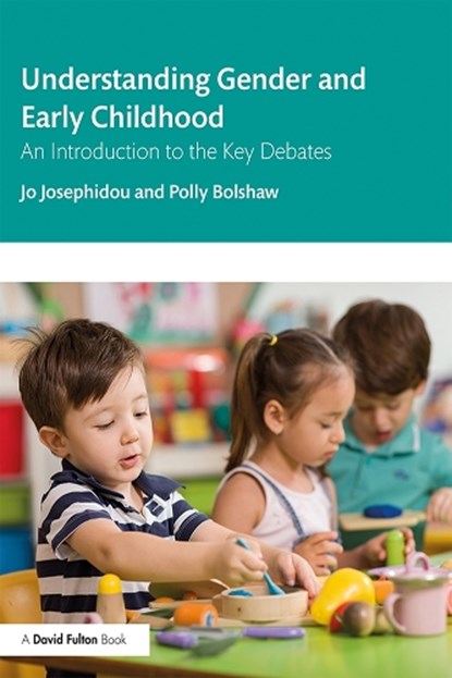 Understanding Gender and Early Childhood, JO (CANTERBURY CHRISTCHURCH UNIVERSITY,  UK) Josephidou ; Polly (Canterbury Christchurch University, UK) Bolshaw - Gebonden - 9780367140175