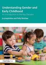 Understanding Gender and Early Childhood - Jo (Canterbury Christchurch University Josephidou ; Polly (Canterbury Christchurch University Bolshaw - 9780367140182