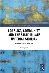 Conflict, Community, and the State in Late Imperial Sichuan - Quinn Javers - 9780367140809