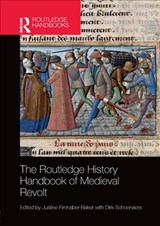 The Routledge History Handbook of Medieval Revolt - JUSTINE FIRNHABER-BAKER ; DIRK (UNIVERSITY OF ST ANDREWS,  UK) Schoenaers - 9780367143763