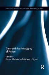 Time and the Philosophy of Action - Roman Altshuler ; Michael J. Sigrist - 9780367144142
