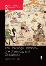 The Routledge Handbook of Archaeology and Globalization - Tamar (University of Bristol Hodos - 9780367147471