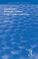 John Marston's The Wonder of Women or The Tragedy of Sophonisba - William Kemp - 9780367148928