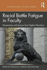 Racial Battle Fatigue in Faculty - Nicholas D. Hartlep ; Daisy Ball - 9780367149383