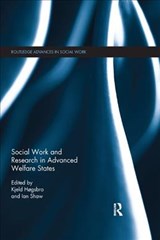 Social Work and Research in Advanced Welfare States - KJELD (AALBORG UNIVERSITY,  Denmark.) Hogsbro ; Ian F (University of York, UK) Shaw - 9780367152185