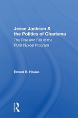 Jesse Jackson & the Politics of Charisma - Ernest R. House - 9780367153144