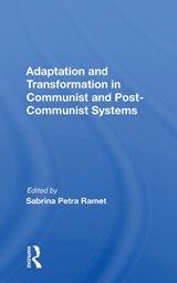 Adaptation And Transformation In Communist And Post-communist Systems - Sabrina Petra Ramet - 9780367154363