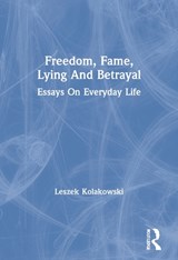 Freedom, Fame, Lying and Betrayal - Leszek Kolakowski - 9780367157227