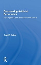 Discovering Artificial Economics - DAVID F. (DAVID BATTEN PASSED AWAY 7.8.20 AS ADVISED BY HIS WIFE,  documents requested sf case 01675434 CH Benefiicary is his wife Jennifer Wundersitz SE938020 royalties transferred CH) Batten - 9780367165055