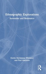 Ethnographic Explorations - EMILIE MORWENNA (SALFORD UNIVERSITY,  UK) Whitaker ; Paul (Cardiff University) Atkinson - 9780367174408