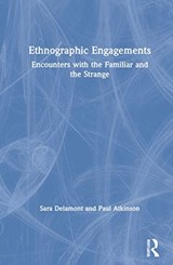 Ethnographic Engagements - SARA (CARDIFF UNIVERSITY,  UK) Delamont ; Paul Atkinson - 9780367174477