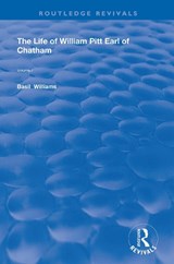 The Life of Wiliam Pitt Earl of Chatham - Basil Williams - 9780367175467