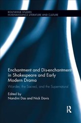 Enchantment and Dis-enchantment in Shakespeare and Early Modern Drama - Nandini Das ; Nick Davis - 9780367175764
