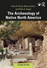 The Archaeology of Native North America - Dean (Pennsylvania State University Snow ; Nancy Gonlin ; Peter Siegel - 9780367175979