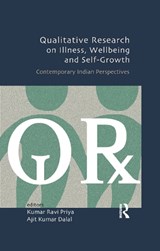 Qualitative Research on Illness, Wellbeing and Self-Growth - Kumar Ravi Priya ; Ajit Kumar Dalal - 9780367176952