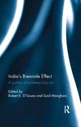 India's Biennale Effect - ROBERT E. (ROBERT E. D'SOUZA,  Head of School, Winchester School of Art, University of Southampton, UK.) D'Souza ; Sunil (Sunil Manghani, Reader in Critical and Cultural Theory at Winchester School of Art, University of Southampton, UK.) Manghani - 9780367177355