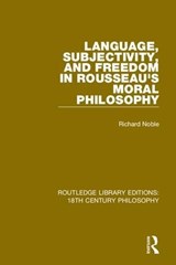 Language, Subjectivity, and Freedom in Rousseau's Moral Philosophy - Richard Noble - 9780367183387