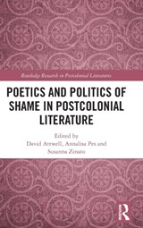 Poetics and Politics of Shame in Postcolonial Literature - David Attwell ; Annalisa Pes ; Susanna Zinato - 9780367193102