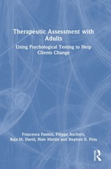 Therapeutic Assessment with Adults - FRANCESCA FANTINI ; FILIPPO (CATHOLIC UNIVERSITY,  Milan, Italy) Aschieri ; Raja M. David ; Hale Martin ; Stephen E. (in private practice, Texas, USA) Finn - 9780367194925