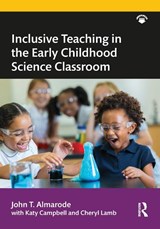 Inclusive Teaching in the Early Childhood Science Classroom - John T. (James Madison University Almarode - 9780367197926
