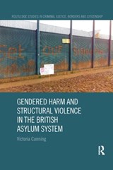 Gendered Harm and Structural Violence in the British Asylum System - Victoria Canning - 9780367199050