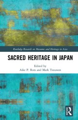 Sacred Heritage in Japan - AIKE P. (UNIVERSITY OF OSLO,  Norway) Rots ; Mark (University of Oslo, Norway) Teeuwen - 9780367217709