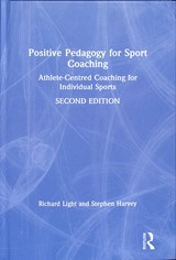 Positive Pedagogy for Sport Coaching - RICHARD (THE UNIVERSITY OF SYDNEY,  Australia) Light ; Stephen Harvey - 9780367218201